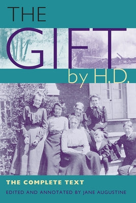 The Gift by H.D.: The Complete Text by Augustine, Jane