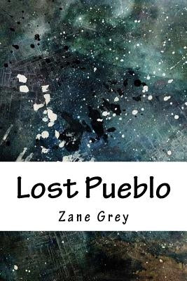 Lost Pueblo by Grey, Zane