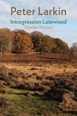 Introgression Latewood: Shelter Partials by Larkin, Peter
