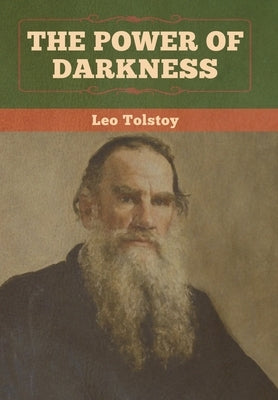 The Power of Darkness by Tolstoy, Leo