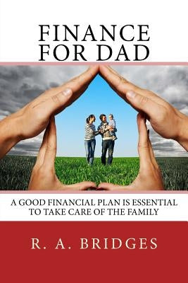 Finance for Dad: Financial Planning Manual by Bridges, R. a.