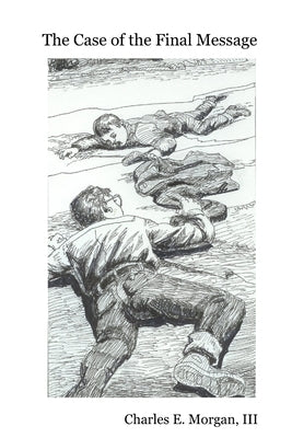 The Case of the Final Message by Morgan, Charles E., III