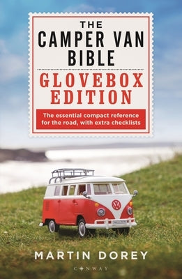 The Camper Van Bible: The Glovebox Edition by Dorey, Martin