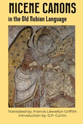 Nicene Canons in the Old Nubian Language by Griffith, Francis Llewellyn