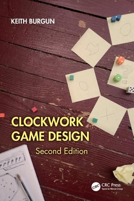 Clockwork Game Design by Burgun, Keith