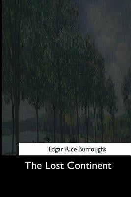 The Lost Continent by Burroughs, Edgar Rice