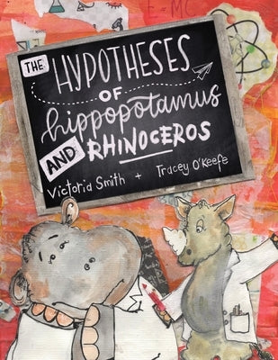 The Hypotheses of Hippopotamus and Rhinoceros: Fact, fiction, or highly possible ideas? Find out in this clever science picture book set in the UK (En by Smith, Victoria