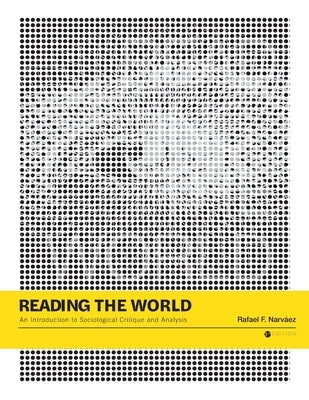 Reading the World: An Introduction to Sociological Critique and Analysis by Narv?ez, Rafael F.