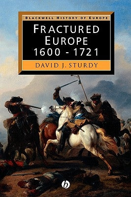 Fractured Europe: 1600 - 1721 by Sturdy, D. J.