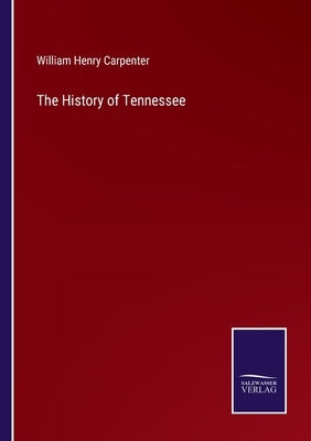 The History of Tennessee by Carpenter, William Henry