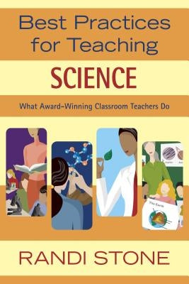Best Practices for Teaching Science: What Award-Winning Classroom Teachers Do by Sofman, Randi B.