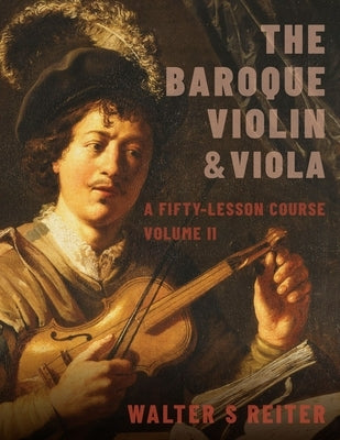 The Baroque Violin & Viola, Vol. II: A Fifty-Lesson Course by Reiter, Walter S.