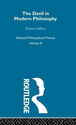 The Devil in Modern Philosophy by Gellner, Ernest