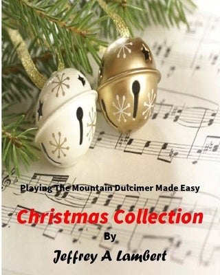 Playing the Mountain Dulcimer Made Easy Christmas Collection by Lambert, Jeffrey a.