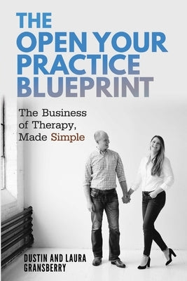 The Open Your Practice Blueprint by Gransberry, Dustin And Laura