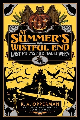 At Summer's Wistful End: Last Poems for Halloween by Opperman, K. a.