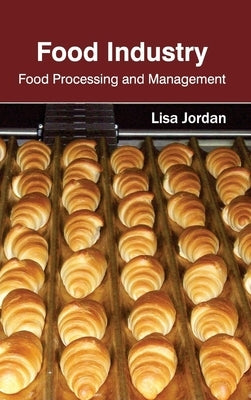 Food Industry: Food Processing and Management by Jordan, Lisa