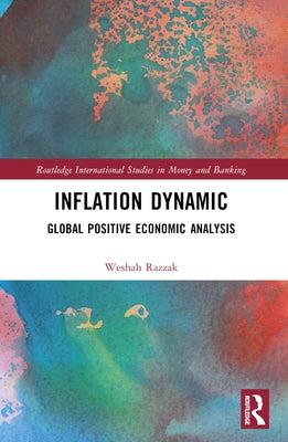 Inflation Dynamic: Global Positive Economic Analysis by Razzak, Weshah