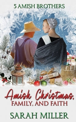 Amish Christmas: Faith and Family by Miller, Sarah