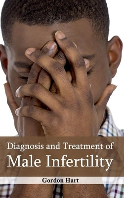 Diagnosis and Treatment of Male Infertility by Hart, Gordon