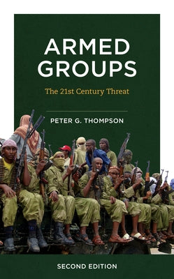 Armed Groups: The Twenty-First-Century Threat by Thompson, Peter G.
