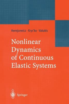 Nonlinear Dynamics of Continuous Elastic Systems by Awrejcewicz, Jan