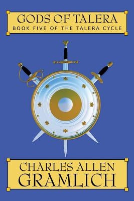 Gods of Talera: Book 5 of the Talera Cycle by Gramlich, Charles Allen