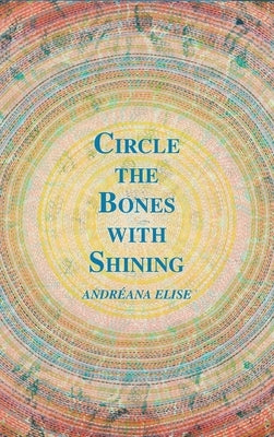 Circle the Bones with Shining by Elise, Andréana