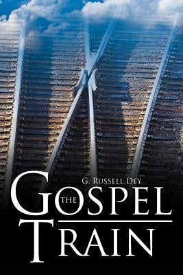 The Gospel Train by Dey, G. Russell