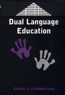 Dual Language Education by Lindholm-Leary, Kathryn J.