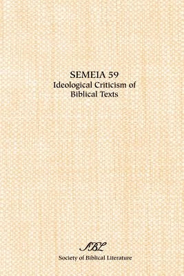 Semeia 59: Ideological Criticism of Biblical Texts by Jobling, David