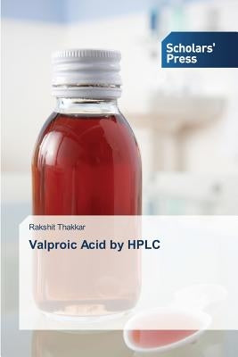 Valproic Acid by HPLC by Thakkar Rakshit