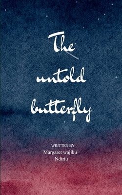 The untold Butterfly by Ndiritu, Margaret Wanjiku