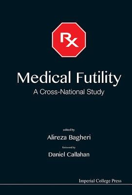 Medical Futility: A Cross-National Study by Bagheri, Alireza