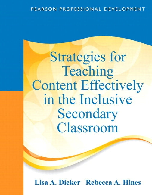 Strategies for Teaching Content Effectively in the Inclusive Secondary Classroom by Dieker, Lisa