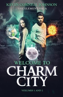 The Element Saga: Welcome to Charm City by Kevin, Johnson Cornell