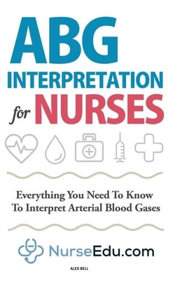 ABG Interpretation for Nurses by Bell, Alex