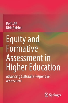 Equity and Formative Assessment in Higher Education: Advancing Culturally Responsive Assessment by Alt, Dorit