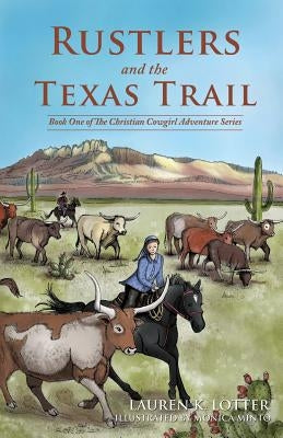 Rustlers and the Texas Trail by Lotter, Lauren K.