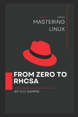 Mastering Linux: From Zero to Rhcsa by Samme, Obert H.
