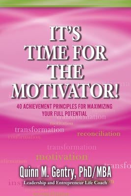 It's Time for the Motivator: 40 Achievement Principles for Maximizing Your Full Potential by Davis, Becky A.