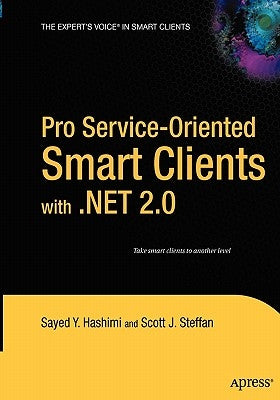 Pro Service-Oriented Smart Clients with .Net 2.0 by Hashimi, Sayed