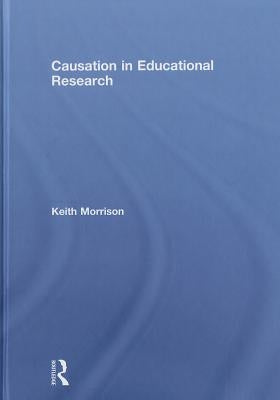 Causation in Educational Research by Morrison, Keith