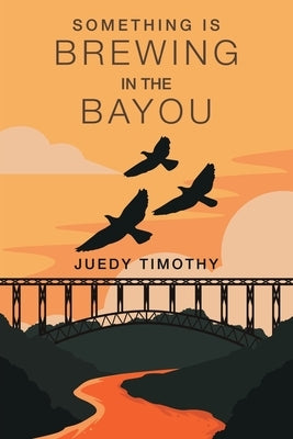 Something Brewing in the Bayou by Timothy, Juedy