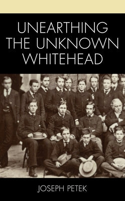 Unearthing the Unknown Whitehead by Petek, Joseph
