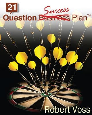 21 Question Success Plan: Just the Essential Plan by Voss, Robert