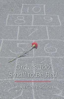 Graves Too Small to Be Red by English, Laura Cini