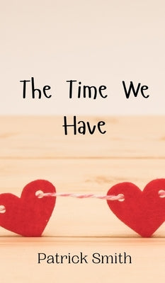 The Time We Have by Smith, Patrick