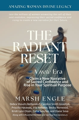 The Radiant Reset: Claim a New Narrative of Sacred Confidence. Rise in Your Spiritual Purpose by Shoults Bettendorf, Debra