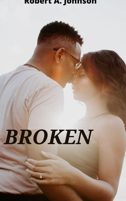 Broken by Johnson, Robert A.